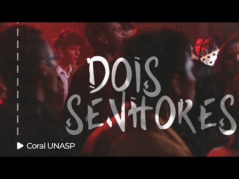 Coral UNASP | Dois Senhores (Live Session)