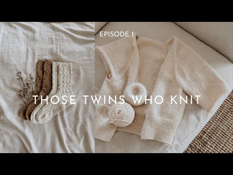 THOSE TWINS WHO KNIT EPISODE 1 - Knitting Podcast