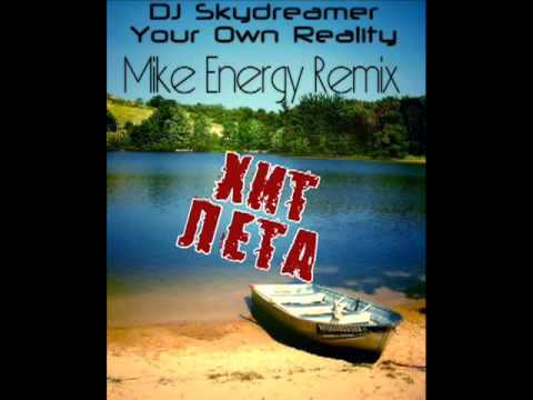 DJ Skydreamer - Your Own Reality (Mike Energy Remix)