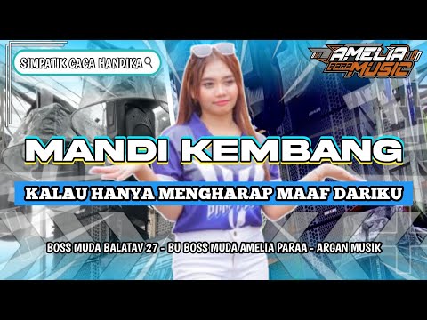 DJ SIMPATIK  MANDI KEMBANG " KALAU HANYA MENGHARAP MAAF DARIKU '"  FEAT AMELIAA PARAA VIRAL 2025
