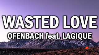Download lagu Ofenbach – Wasted Love feat. Lagique (Lyrics) mp3