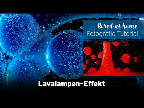 #22 Fotografie Tutorial - Lavalampen Effekt mit einfachen mitteln erstellen und fotografieren