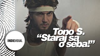 Tono S. ► Staraj sa o seba!