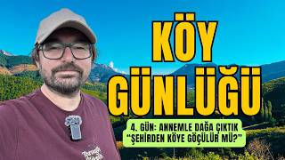 Village Diary ⎮ Day 4: We Went to the Mountains with My Mother ⎮ Is It Possible to Move from the ...