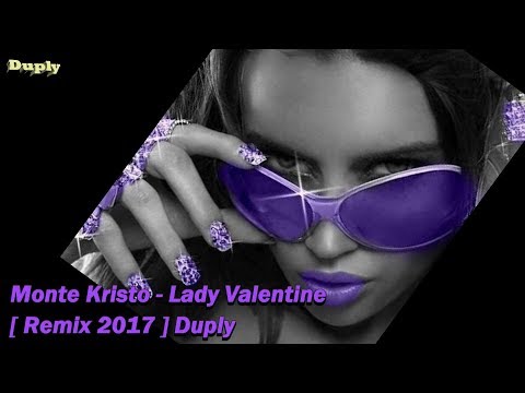 Monte Kristo - Lady Valentine [ Remix  2017 ] Duply