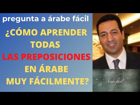 LA MEJOR MANERA PARA APRENDER LAS PREPOSICIONES EN ÁRABE / RÁPIDO Y FÁCIL حُرُوف الجَر