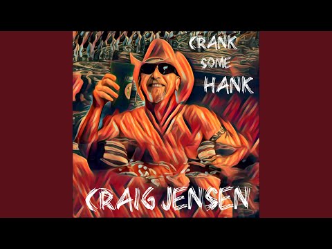 CRANK SOME HANK