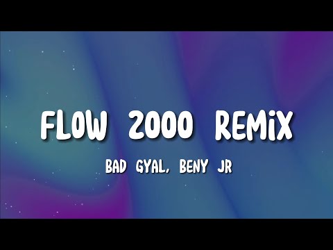Bad Gyal, Beny JR - Flow 2000 Remix (Letra)