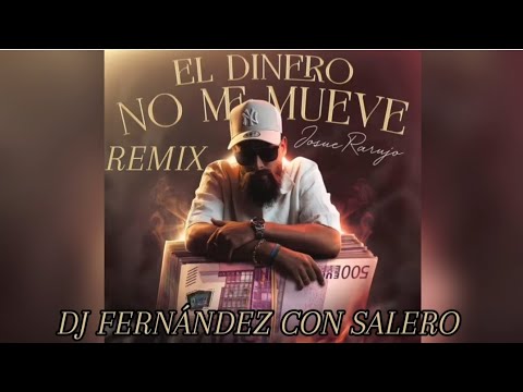 EL DINERO NO ME MUEVE REMIX - JOSUE RARUJO ft DJ FERNÁNDEZ CON SALERO
