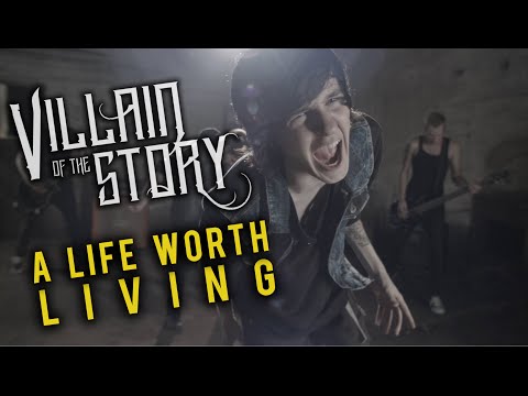 Villain of the Story - A Life Worth Living (Official Music Video)