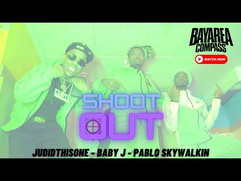 JuDidThisOne x Baby J x Pablo SKYWALKIN - Shoot Out [BayAreaCompass]