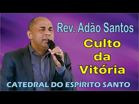 Rev. Adão Santos - Culto da Vitória
