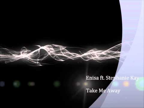 Enisa ft. Stephanie Kay - Take Me Away