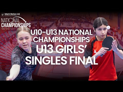 U13 Girls’ Singles Final | Mark Bates Ltd U10-U13 National Championships 2024 | Table Tennis England