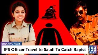 IPS Officer Travel to Saudi To Catch Rapist
