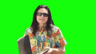 Tommy Wiseau "What are you doing on computer? Go outside it's so beautiful" green screen