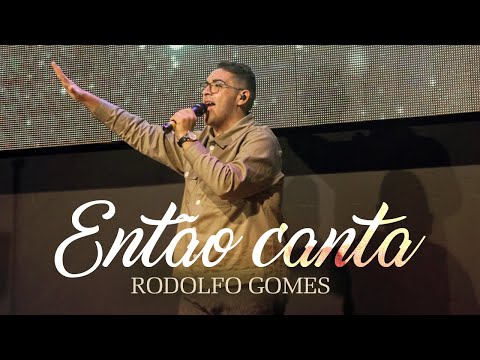 Então canta- Rodolfo Gomes LIVE VERSION