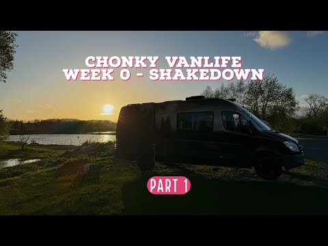 The Chonky Trundlers Vanlife Adventure: Week 0 - Van Tour & Shakedown Part 1