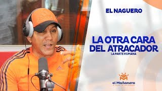 El Naguero – La Otra Cara del Atracador