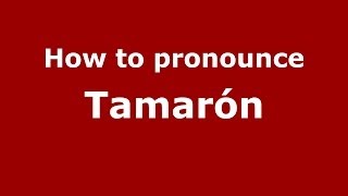 How to pronounce Tamarón