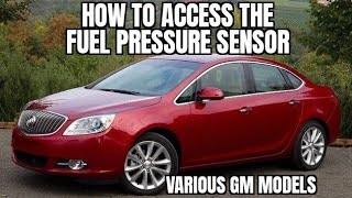 How to access the fuel pressure sensor 2014 Verano, Malibu, Equinox, Terrain