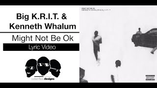 Might Not Be Ok (Lyric Video) | Big K.R.I.T. &amp; Kenneth Whalum