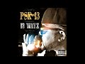 PSK-13 - 13 wayz - Material Life (Ft. Klondike Kat, Icey Hott, Of Street Military & Ice Lord)