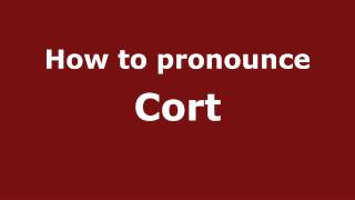 How to pronounce Cort