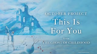 October Project - This Is For You - The Ghost of Childhood