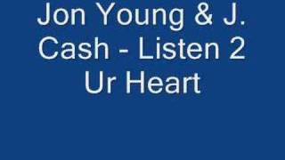 Jon Young &amp; J. Cash - Listen 2 Ur Heart