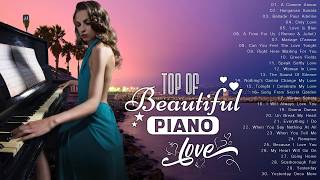 Beautiful Romantic Piano Songs for You Heart  - Best Relaxing Piano Instrumental Love Songs Ever