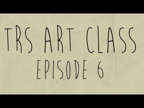 TRS Art Class Episode 6