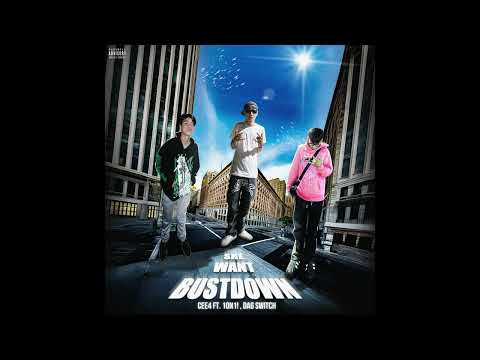 CEE4 - SHE WANT BUSTDOWN Ft. 1ON1! , DAG SWITCH (Prod.This is AL)