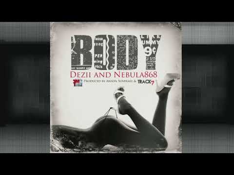 Dezii & Nebula868 - Body [[EXPLICIT]]@Nebula868 @Track7Music @ASoverall