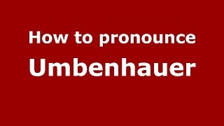 How to pronounce Umbenhauer