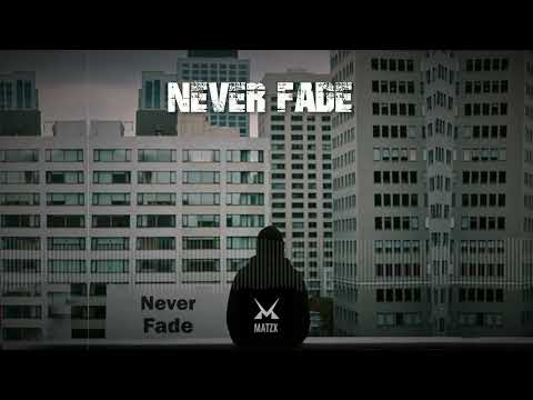 Matzx - Never Fade (Inspired by Alan Walker )