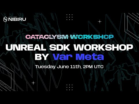 Unreal SDK Workshop by Var Meta | Nibiru Cataclysm Hackathon Workshop 06