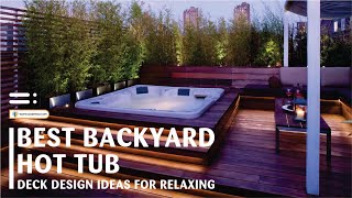 Best Backyard Hot Tub Deck Design Ideas for Relaxing