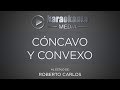Karaokanta - Roberto Carlos - Cóncavo y convexo