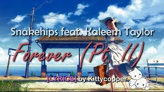 Snakehips - Forever (Pt.II) [LYRICS] ft. Kaleem Taylor