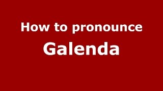 How to pronounce Galenda