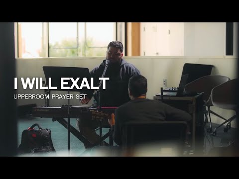 I Will Exalt (Acoustic) - David Cruz UPPERROOM Prayer Set