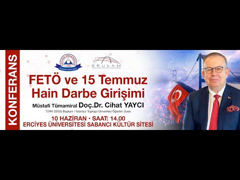 ERUSAM Konferans: FETÖ ve 15 Temmuz Hain Darbe Girişimi (Doç. Dr. Cihat YAYCI)-(10.06.2022)