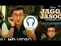 Galti Se Mistake |Jagga Jasoos|Bass Boosted India|Arijit Singh|Downloadable|