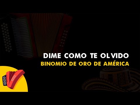 Dime Como Te Olvido, Binomio De Oro De América, Vídeo Letra - Sentir Vallenato