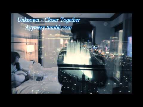 Unknown - Closer Together (Lyrics + Download ) 2011