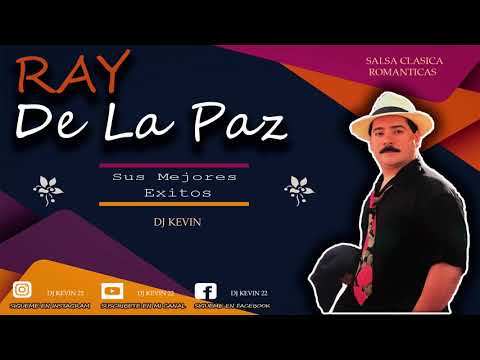 Ray De La Paz Mix - 2021 2022 - Sus Mejores Exitos - Salsa Clasica Romantica Mix - DJ Kevin22