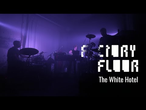 Factory Floor @ The White Hotel 040625