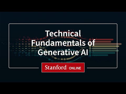 Technical Fundamentals of Generative AI Course | Stanford Online
