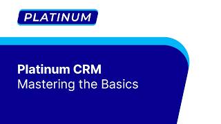 Platinum CRM Mastering the Basics